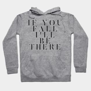 If you fall I'll be there Hoodie